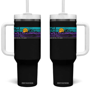Suicide Prevention Tumbler With Handle The Sun Will Rise And We Will Try Again TS09 One Size: 40 oz Black Print Your Wear