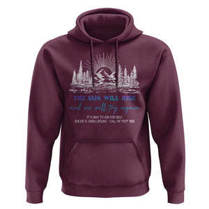 Suicide Prevention Hoodie The Sun Will Rise And We Will Try Again Call Or Text 988 TS09 Maroon Print Your Wear