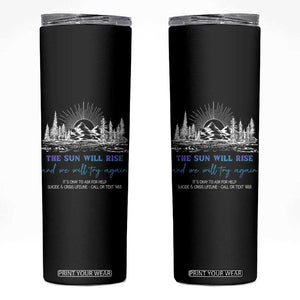 Suicide Prevention Skinny Tumbler The Sun Will Rise And We Will Try Again Call Or Text 988 TS09 Black Print Your Wear