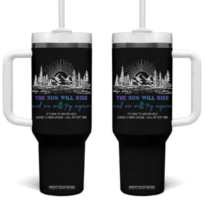 Suicide Prevention Tumbler With Handle The Sun Will Rise And We Will Try Again Call Or Text 988 TS09 One Size: 40 oz Black Print Your Wear