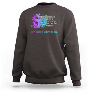 Semicolon Suicide Prevention Sweatshirt My Story Is Not Over TS09 Dark Chocolate Print Your Wear