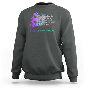 Semicolon Suicide Prevention Sweatshirt My Story Is Not Over TS09 Dark Heather Print Your Wear