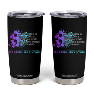 Semicolon Suicide Prevention Tumbler Cup My Story Is Not Over TS09 Black Print Your Wear