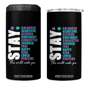 Suicide Prevention Semicolon Stay 4 in 1 Can Cooler Tumbler This World Needs You TS09 One Size: 16 oz Black Print Your Wear
