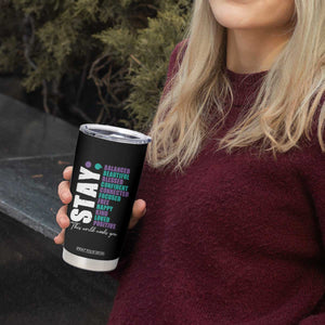 Suicide Prevention Semicolon Stay Tumbler Cup This World Needs You TS09 Print Your Wear