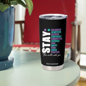 Suicide Prevention Semicolon Stay Tumbler Cup This World Needs You TS09 Print Your Wear