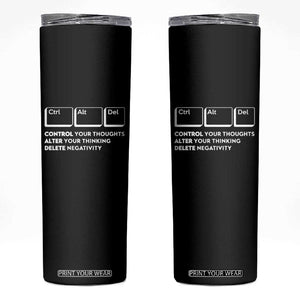 Ctrl Alt Del Suicide Prevention Skinny Tumbler Control Your Thoughts Alter Your Thinking Delete Negativity TS09 Black Print Your Wear