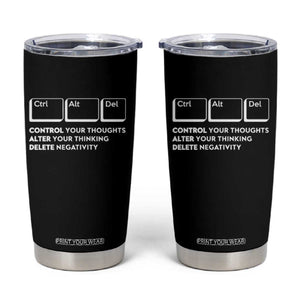 Ctrl Alt Del Suicide Prevention Tumbler Cup Control Your Thoughts Alter Your Thinking Delete Negativity TS09 Black Print Your Wear
