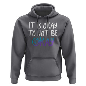 Suicide Prevention It's Okay To Not Be Okay Hoodie TS09 Charcoal Print Your Wear