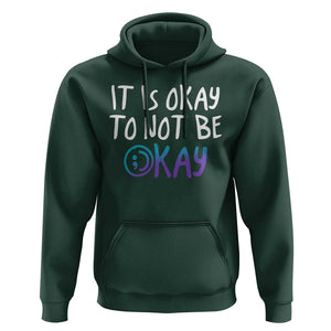 Suicide Prevention It's Okay To Not Be Okay Hoodie TS09 Dark Forest Green Print Your Wear