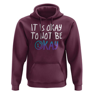 Suicide Prevention It's Okay To Not Be Okay Hoodie TS09 Maroon Print Your Wear