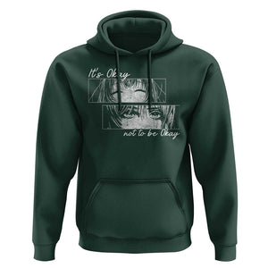 It's Okay To Not Be Okay Hoodie Anime Girl Sadness Suicide Prevention TS09 Dark Forest Green Print Your Wear