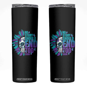 Suicide Prevention Skinny Tumbler No Story Should End Too Soon Skul Sunflower TS09 Black Print Your Wear