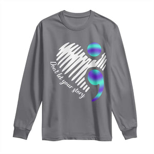 Suicide Prevention Long Sleeve Shirt Don't Let Your Story End TS09 Charcoal Print Your Wear