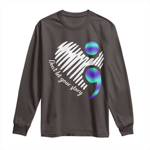 Suicide Prevention Long Sleeve Shirt Don't Let Your Story End TS09 Dark Chocolate Print Your Wear