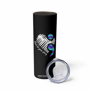 Suicide Prevention Skinny Tumbler Don't Let Your Story End TS09 Print Your Wear