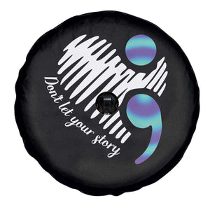 Suicide Prevention Spare Tire Cover Don't Let Your Story End TS09 Print Your Wear