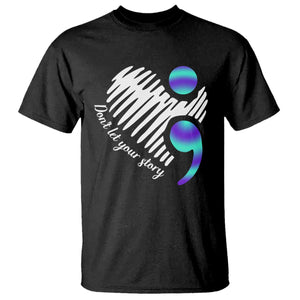 Suicide Prevention T Shirt Don't Let Your Story End TS09 Black Print Your Wear