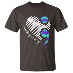 Suicide Prevention T Shirt Don't Let Your Story End TS09 Dark Chocolate Print Your Wear