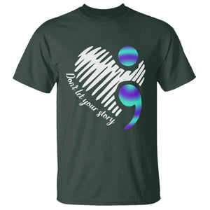 Suicide Prevention T Shirt Don't Let Your Story End TS09 Dark Forest Green Print Your Wear