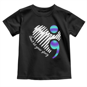 Suicide Prevention Toddler T Shirt Don't Let Your Story End TS09 Black Print Your Wear