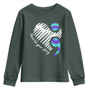 Suicide Prevention Youth Sweatshirt Don't Let Your Story End TS09 Dark Forest Green Print Your Wear