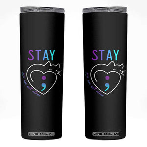Suicide Prevention Cat Lover Skinny Tumbler You Are Not Alone Cute Cats Stay Semicolon TS09 Black Print Your Wear