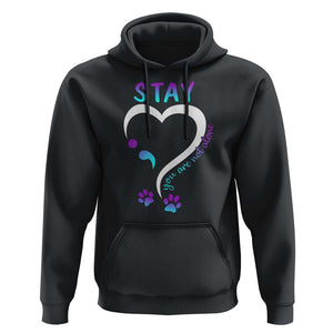 Suicide Prevention Dog Lover Hoodie Stay You Are Not Alone Semicolon TS09 Black Print Your Wear