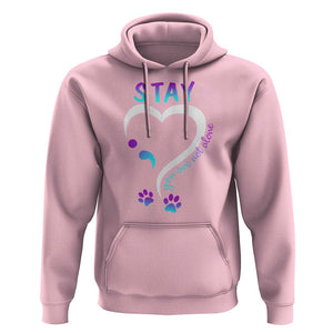 Suicide Prevention Dog Lover Hoodie Stay You Are Not Alone Semicolon TS09 Light Pink Print Your Wear