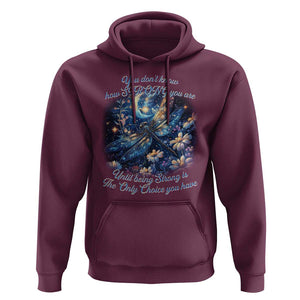 Suicide Prevention Dragonfly Hoodie You Don't Know How Strong You Are TS09 Maroon Print Your Wear