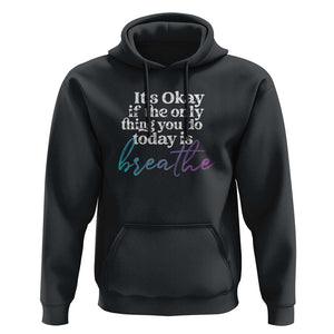 Suicide Prevention Hoodie It's Ok If The Only Thing You Did Today Was Breathe TS09 Black Print Your Wear