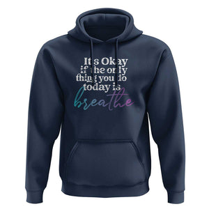 Suicide Prevention Hoodie It's Ok If The Only Thing You Did Today Was Breathe TS09 Navy Print Your Wear