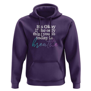 Suicide Prevention Hoodie It's Ok If The Only Thing You Did Today Was Breathe TS09 Purple Print Your Wear