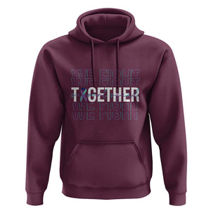 Suicide Prevention Support Hoodie We Fight Together Squad TS09 Maroon Print Your Wear