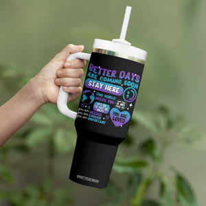 Suicide Prevention Tumbler With Handle Stay Here Better Dáy Are Coming Soon TS09 Print Your Wear