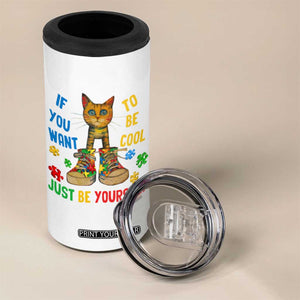 Autism Awareness 4 in 1 Can Cooler Tumbler Funny Cat If You Want To Be Cool Just Be Yourself Puzzle Shoe TS09 Print Your Wear