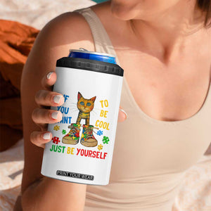 Autism Awareness 4 in 1 Can Cooler Tumbler Funny Cat If You Want To Be Cool Just Be Yourself Puzzle Shoe TS09 Print Your Wear