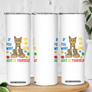 Autism Awareness Skinny Tumbler Funny Cat If You Want To Be Cool Just Be Yourself Puzzle Shoe TS09 Print Your Wear