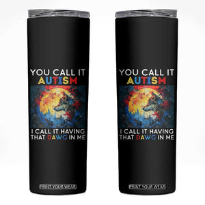 Autism Awareness Skinny Tumbler You Call It Autism I Call It Having That Dawg In Me Wolf Puzzle Moon TS09 Black Print Your Wear
