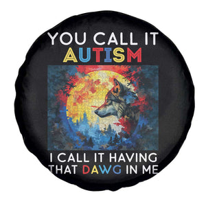 Autism Awareness Spare Tire Cover You Call It Autism I Call It Having That Dawg In Me Wolf Puzzle Moon TS09 Print Your Wear
