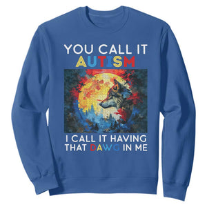 Autism Awareness Sweatshirt You Call It Autism I Call It Having That Dawg In Me Wolf Puzzle Moon TS09 Royal Blue Printyourwear
