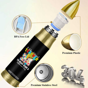 Autism Awareness Bullet Tumbler It Takes A Special Teacher To Hear What A Child Can't Say TS09 Print Your Wear