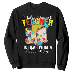 Autism Awareness Sweatshirt It Takes A Special Teacher To Hear What A Child Can't Say TS09 Black Printyourwear