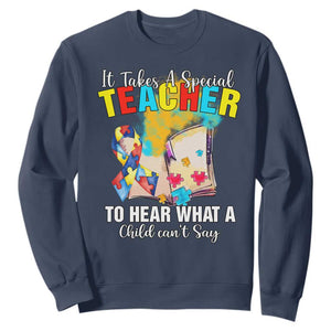 Autism Awareness Sweatshirt It Takes A Special Teacher To Hear What A Child Can't Say TS09 Navy Printyourwear