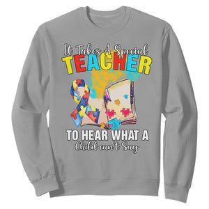Autism Awareness Sweatshirt It Takes A Special Teacher To Hear What A Child Can't Say TS09 Sport Gray Printyourwear