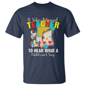 Autism Awareness T Shirt It Takes A Special Teacher To Hear What A Child Can't Say TS09 Navy Printyourwear