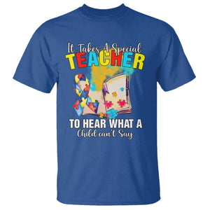Autism Awareness T Shirt It Takes A Special Teacher To Hear What A Child Can't Say TS09 Royal Blue Printyourwear