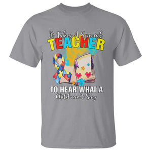 Autism Awareness T Shirt It Takes A Special Teacher To Hear What A Child Can't Say TS09 Sport Gray Printyourwear