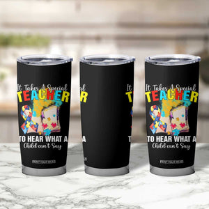 Autism Awareness Tumbler Cup It Takes A Special Teacher To Hear What A Child Can't Say TS09 Print Your Wear