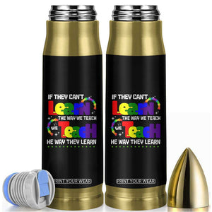 Autism Awareness Bullet Tumbler If They Can't Learn The Way We Teach Teach The Way They Learn Teacher TS09 Black Print Your Wear
